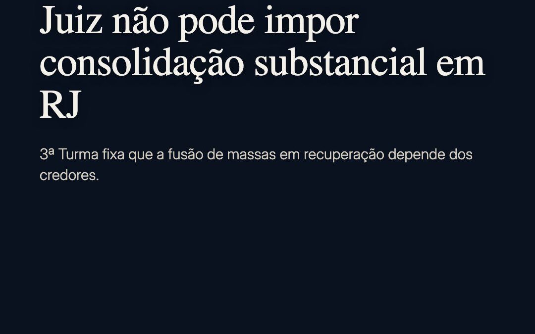 STJ veta juízo de impor consolidação substancial em recuperação judicial
