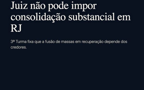 STJ veta juízo de impor consolidação substancial em recuperação judicial