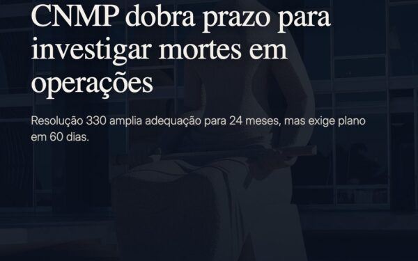 CNMP dobra prazo de adequação para investigação de violência policial