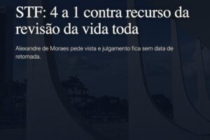 STF tem 4 votos a 1 contra recurso da revisão da vida toda; Alexandre pede vista