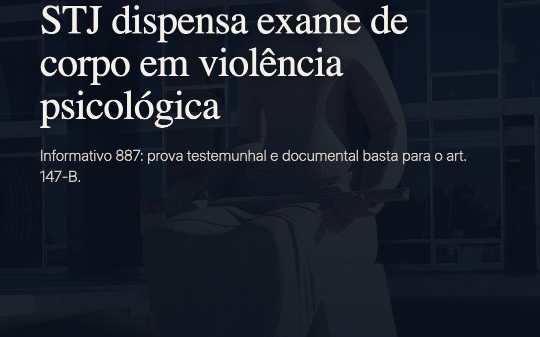 STJ dispensa exame de corpo de delito em violência psicológica contra a mulher