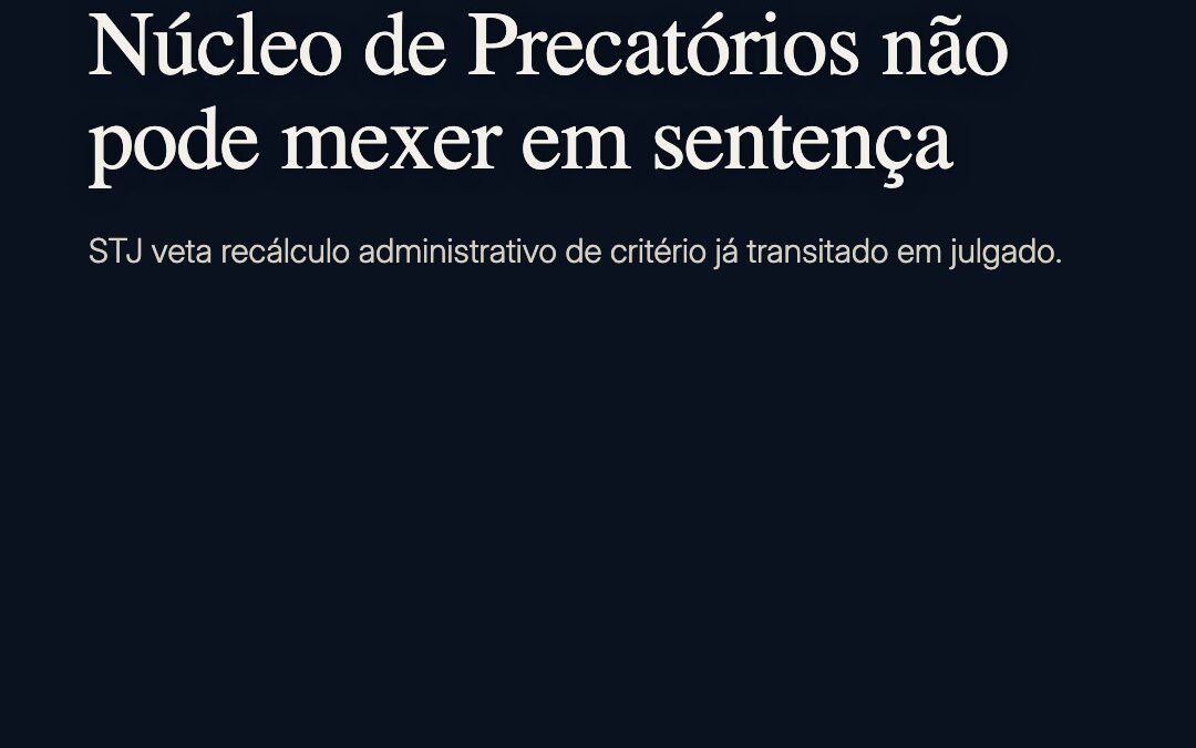 STJ veta Núcleo de Precatórios alterar critérios já definidos por sentença